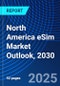 North America eSim Market Outlook, 2030 - Product Image