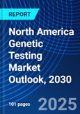 North America Genetic Testing Market Outlook, 2030- Product Image