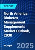 North America Diabetes Management Supplements Market Outlook, 2030- Product Image