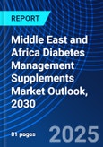 Middle East and Africa Diabetes Management Supplements Market Outlook, 2030- Product Image