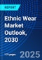 Ethnic Wear Market Outlook, 2030 - Product Image