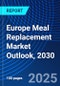Europe Meal Replacement Market Outlook, 2030 - Product Thumbnail Image