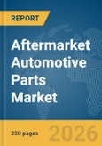 Aftermarket Automotive Parts Market Report 2026- Product Image