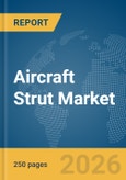 Aircraft Strut Market Report 2026- Product Image