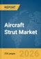 Aircraft Strut Market Report 2026 - Product Thumbnail Image
