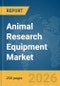Animal Research Equipment Market Report 2026 - Product Thumbnail Image