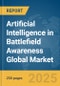 Artificial Intelligence (AI) in Battlefield Awareness Global Market Report 2025 - Product Thumbnail Image