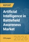 Artificial Intelligence (AI) in Battlefield Awareness Market Report 2026 - Product Thumbnail Image