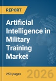 Artificial Intelligence (AI) in Military Training Market Report 2026- Product Image