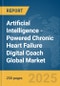 Artificial Intelligence (AI)-Powered Chronic Heart Failure Digital Coach Global Market Report 2025 - Product Thumbnail Image