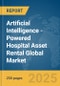 Artificial Intelligence (AI)-Powered Hospital Asset Rental Global Market Report 2025 - Product Image