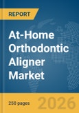 At-Home Orthodontic Aligner Market Report 2026- Product Image