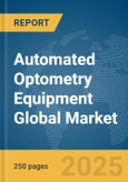 Automated Optometry Equipment Global Market Report 2025- Product Image