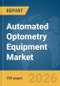 Automated Optometry Equipment Market Report 2026 - Product Thumbnail Image