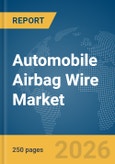 Automobile Airbag Wire Market Report 2026- Product Image