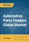 Automotive Parts Feeders Global Market Report 2025 - Product Image