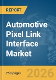 Automotive Pixel Link (APIX) Interface Market Report 2026- Product Image