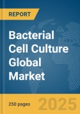 Bacterial Cell Culture Global Market Report 2025- Product Image