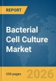 Bacterial Cell Culture Market Report 2026- Product Image