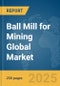Ball Mill for Mining Global Market Report 2025 - Product Thumbnail Image