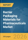 Barrier Packaging Materials for Pharmaceuticals Market Report 2026- Product Image