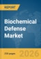 Biochemical Defense Market Report 2026 - Product Image