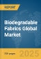 Biodegradable Fabrics Global Market Report 2025 - Product Thumbnail Image