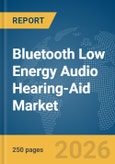 Bluetooth Low Energy (LE) Audio Hearing-Aid Market Report 2026- Product Image