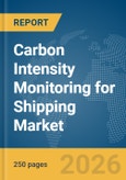 Carbon Intensity Monitoring for Shipping Market Report 2026- Product Image