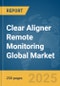 Clear Aligner Remote Monitoring Global Market Report 2025 - Product Thumbnail Image