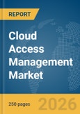 Cloud Access Management Market Report 2026- Product Image