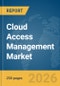 Cloud Access Management Market Report 2026 - Product Image