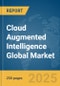 Cloud Augmented Intelligence Global Market Report 2025 - Product Image
