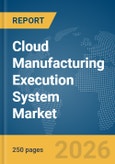Cloud Manufacturing Execution System (MES) Market Report 2026- Product Image