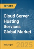 Cloud Server Hosting Services Global Market Report 2025- Product Image
