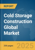 Cold Storage Construction Global Market Report 2025- Product Image