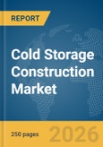 Cold Storage Construction Market Report 2026- Product Image