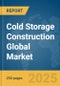 Cold Storage Construction Global Market Report 2025 - Product Thumbnail Image