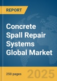 Concrete Spall Repair Systems Global Market Report 2025- Product Image
