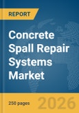 Concrete Spall Repair Systems Market Report 2026- Product Image