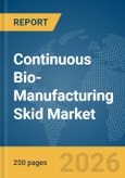 Continuous Bio-Manufacturing Skid Market Report 2026- Product Image