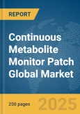 Continuous Metabolite Monitor Patch Global Market Report 2025- Product Image