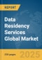Data Residency Services Global Market Report 2025 - Product Thumbnail Image