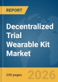 Decentralized Trial Wearable Kit Market Report 2026- Product Image