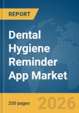 Dental Hygiene Reminder App Market Report 2026- Product Image