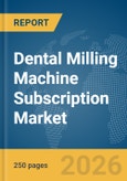 Dental Milling Machine Subscription Market Report 2026- Product Image