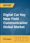 Digital Car Key Near Field Communication (NFC) Global Market Report 2025 - Product Thumbnail Image