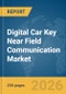 Digital Car Key Near Field Communication (NFC) Market Report 2026 - Product Thumbnail Image
