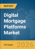 Digital Mortgage Platforms Market Report 2026- Product Image