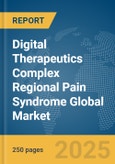 Digital Therapeutics Complex Regional Pain Syndrome Global Market Report 2025- Product Image